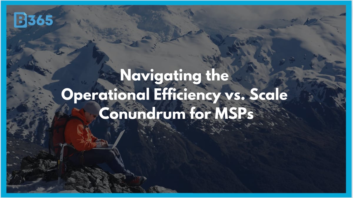 Navigating the Operational Efficiency vs. Scale Conundrum for MSPs